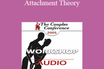 [Audio] CC05 Workshop 10 - Attachment Theory: A Map for Couples Therapy - Susan Johnson