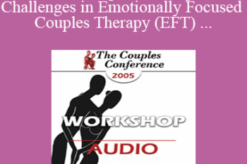 [Audio] CC05 Workshop 14 - Competence and Challenges in Emotionally Focused Couples Therapy (EFT) - Susan Johnson
