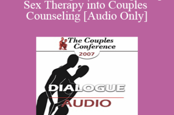 [Audio] CC07 Dialogue 02 - Integrating Sex Therapy into Couples Counseling - Pat Love