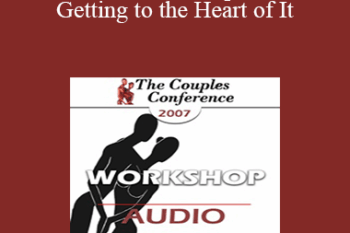 [Audio] CC07 Workshop 01 - Getting to the Heart of It: How to Change Couples Quickly