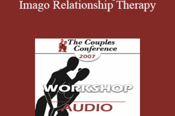 [Audio] CC07 Workshop 07 - Imago Relationship Therapy: A Theory and Therapy of Couplehood