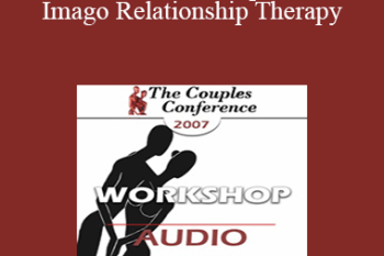 [Audio] CC07 Workshop 13 - Imago Relationship Therapy: A Theory and Therapy of Couplehood
