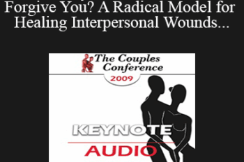 [Audio] CC09 Keynote 02 - How Can I Forgive You? A Radical Model for Healing Interpersonal Wounds - Janis Abrahms Spring