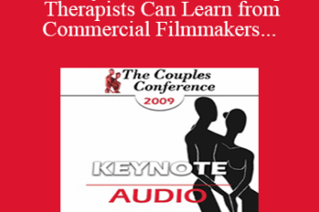 [Audio] CC09 Keynote 05 - What Couples Therapists Can Learn from Commercial Filmmakers . . . and Social Psychologists - Jeffrey Zeig