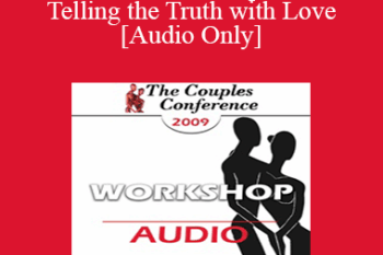 [Audio] CC09 Workshop 02 - Telling the Truth with Love - Terry Real