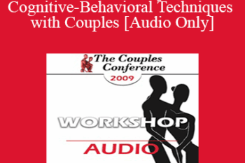 [Audio] CC09 Workshop 12 - Cognitive-Behavioral Techniques with Couples - Frank Datillio