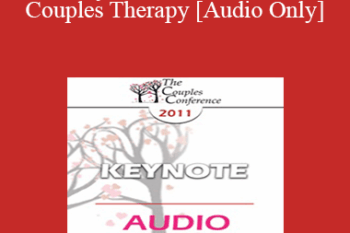 [Audio] CC11 Keynote 03 - Bad and Good Couples Therapy - William Doherty