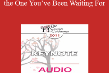 [Audio] CC11 Keynote 06 - You’re the One You’ve Been Waiting For: An Internal Family Systems Approach to Intimacy - Richard Schwartz