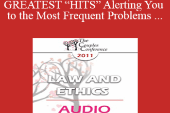 [Audio] CC11 Law & Ethics 02 - L&E’S GREATEST “HITS” Alerting You to the Most Frequent Problems for Mental Health Professionals - Part 2 - Steven Frankel