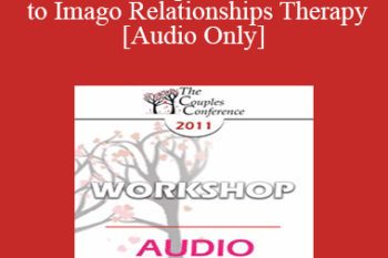 [Audio] CC11 Workshop 02 - Introduction to Imago Relationships Therapy - Jette Simon