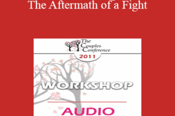 [Audio] CC11 Workshop 07 - The Aftermath of a Fight: How Couples Can Create Repair Post-Battle - Julie Gottman