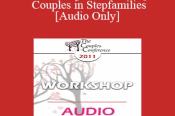 [Audio] CC11 Workshop 08 - Working with Couples in Stepfamilies - William Doherty