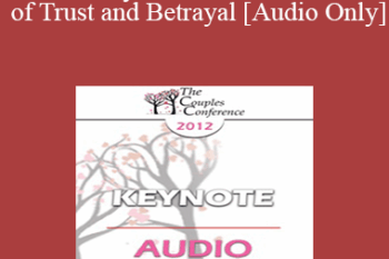 [Audio] CC12 Keynote 05 - The Science of Trust and Betrayal - John Gottman