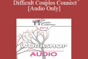 [Audio] CC12 Workshop 02 - Helping Difficult Couples Connect- Harville Hendrix