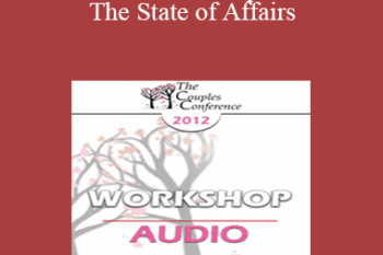 [Audio] CC12 Workshop 03 - The State of Affairs: Rethinking our Clinical Attitudes Toward Infidelity - Esther Perel