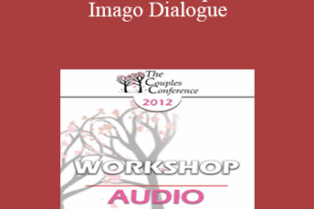 [Audio] CC12 Workshop 07 - Imago Dialogue: The Listening Cure - Harville Hendrix