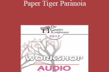 [Audio] CC12 Workshop 12 - Paper Tiger Paranoia: Undoing Threat Reactivity and Cultivating Strength and Realistic Safety - Rick Hanson
