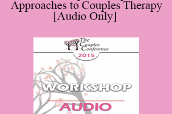 [Audio] CC15 Workshop 14 - Experiential Approaches to Couples Therapy - Jeffrey Zeig