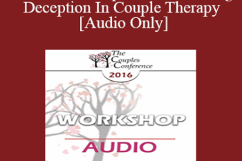 [Audio] CC16 Workshop 02 - Uncovering Deception In Couple Therapy - Stan Tatkin