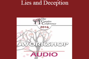 [Audio] CC16 Workshop 08 - Lies and Deception: The Deep Pit Couples Fall Into When Differentiation Fails - Ellyn Bader