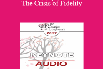 [Audio] CC17 Keynote 02 - The Crisis of Fidelity: Managing First Sessions - Ellyn Bader