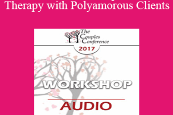 [Audio] CC17 Workshop 13 - Therapy with Polyamorous Clients: Gaining Cultural & Clinical Competence with a Marginalized Population - Martha Kauppi