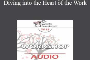 [Audio] CC18 Workshop 02 - Diving into the Heart of the Work: How to Produce Deep Change Quickly in Troubled Clients - Terry Real