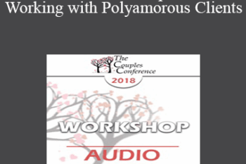 [Audio] CC18 Workshop 09 - Working with Polyamorous Clients: Cultural and Clinical Challenges and Strategies - Martha Kauppi