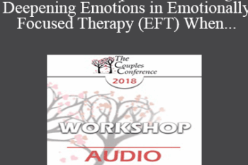 [Audio] CC18 Workshop 10 - Accessing and Deepening Emotions in Emotionally Focused Therapy (EFT) When One or Both Partners are Highly Cognitive or Emotionally Avoidant - Sam Jinich