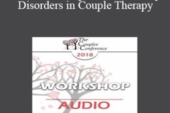[Audio] CC18 Workshop 15 - Personality Disorders in Couple Therapy: Borderlines