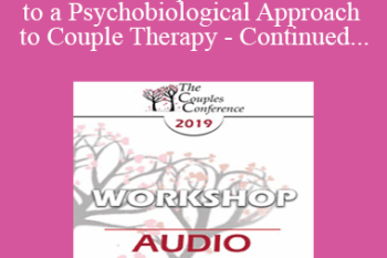 [Audio] CC19 Workshop 11 - Introduction to a Psychobiological Approach to Couple Therapy - Continued - Stan Tatkin