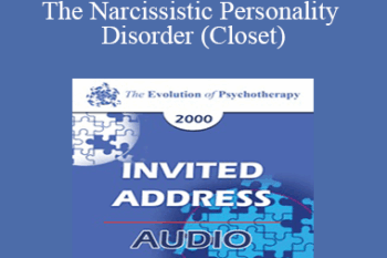 [Audio] EP00 Invited Address 12a - The Narcissistic Personality Disorder (Closet): A developmental Self and Object Relations Approach - James Masterson