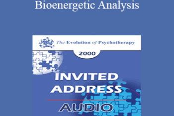 [Audio] EP00 Invited Address 8b - Bioenergetic Analysis: A Body-Mind Therapy - Alexander Lowen