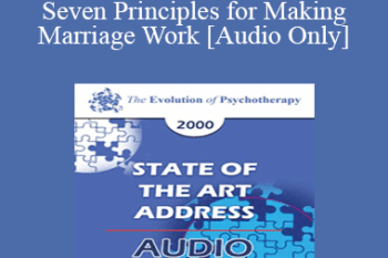 [Audio] EP00 State of the Art Address 02 - Seven Principles for Making Marriage Work - John Gottman
