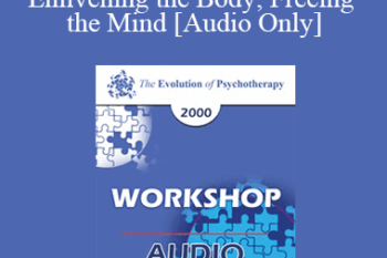 [Audio] EP00 Workshop 4 - Enlivening the Body; Freeing the Mind - Alexander Lowen