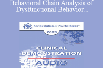 [Audio] EP05 Clinical Demonstration 05 - Behavioral Chain Analysis of Dysfunctional Behavior - Marsha Linehan