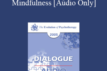 [Audio] EP05 Dialogue 01 - Mindfulness - Marsha Linehan