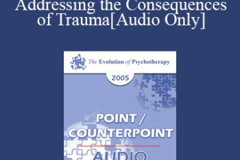 [Audio] EP05 Point/Counterpoint 04 - Addressing the Consequences of Trauma: A Narrative Perspective - Michael White