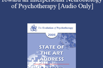 [Audio] EP05 State of the Art Address 10 - Toward an Interpersonal Neurobiology of Psychotherapy - Daniel Siegel