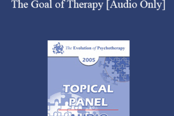 [Audio] EP05 Topical Panel 03 - The Goal of Therapy - William Glasser