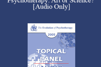 [Audio] EP05 Topical Panel 04 - Psychotherapy: Art or Science? - David Barlow