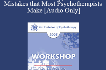 [Audio] EP05 Workshop 11 - The Basics of Multimodal Therapy and Common Mistakes that Most Psychotherapists Make - Arnold Lazarus
