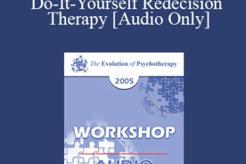 [Audio] EP05 Workshop 14 - Do-It-Yourself Redecision Therapy - Mary Goulding