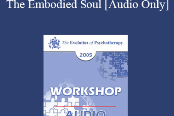 [Audio] EP05 Workshop 16 - The Embodied Soul - Marion Woodman