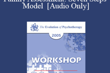 [Audio] EP05 Workshop 24 - Family Assessment: Seven Steps Model - Salvador Minuchin