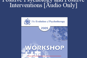 [Audio] EP05 Workshop 27 -Positive Psychology and Positive Interventions - Martin E.P. Seligman