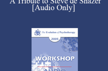[Audio] EP05 Workshop 37 - A Tribute to Steve de Shazer: Originator of the Solution-Focused Brief Therapy Approach - Yvonne Dolan M.A.