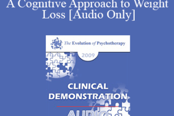 [Audio] EP09 Clinical Demonstration 03 - A Cognitive Approach to Weight Loss - Judith Beck