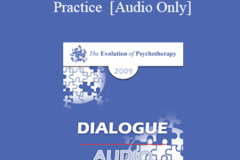 [Audio] EP09 Dialogue 09 - Evidenced-Based Practice - Donald Meichenbaum