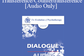 [Audio] EP09 Dialogue 12 - Transference/Countertransference - Otto Kernberg